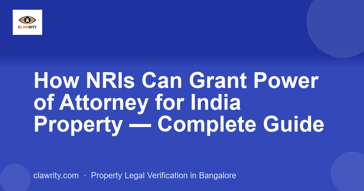 How NRIs Can Grant Power of Attorney for India Property , Complete Guide