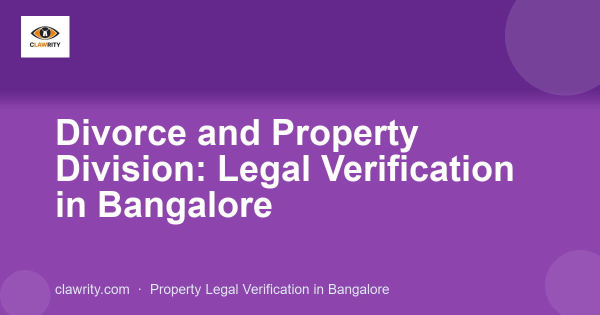Divorce and Property Division: Legal Verification in Bangalore